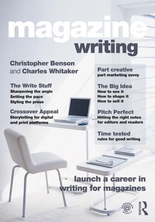 Cover of the book Magazine Writing by Christopher D. Benson, Charles F. Whitaker, Taylor and Francis