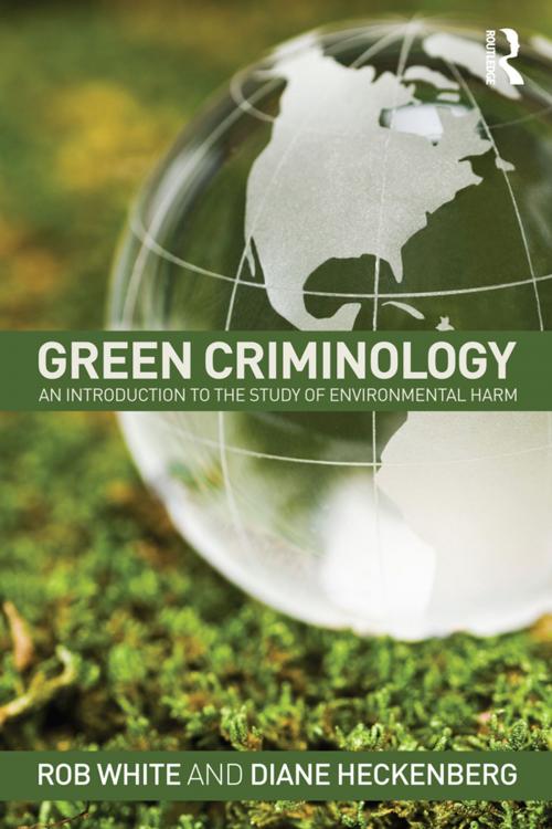Cover of the book Green Criminology by Rob White, Diane Heckenberg, Taylor and Francis