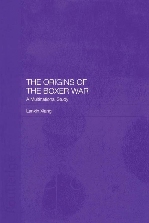 Cover of the book The Origins of the Boxer War by Lanxin Xiang, Taylor and Francis