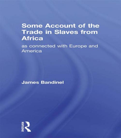 Cover of the book Some Account of the Trade in Slaves from Africa as Connected with Europe by James Bandinel, Taylor and Francis