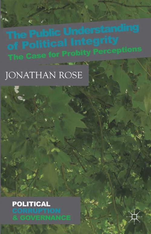 Cover of the book The Public Understanding of Political Integrity by J. Rose, Palgrave Macmillan UK