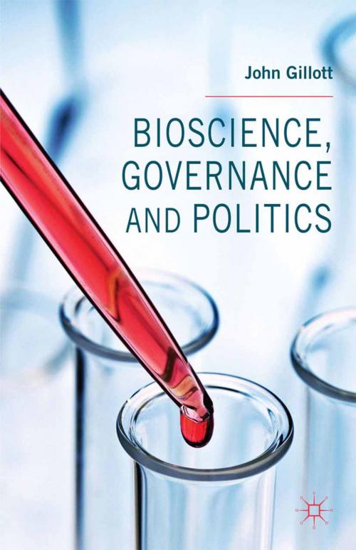Cover of the book Bioscience, Governance and Politics by J. Gillott, Palgrave Macmillan UK