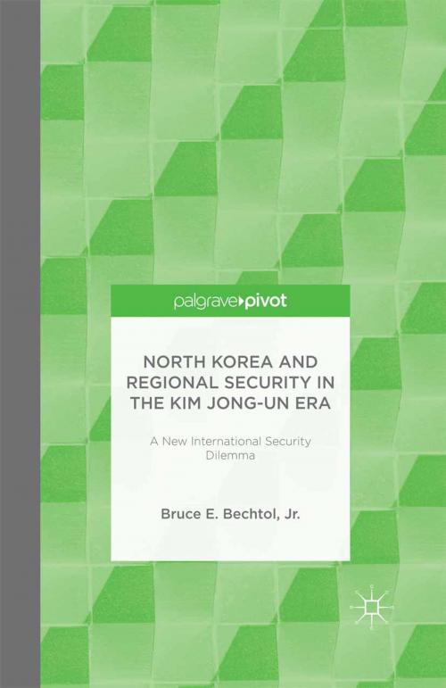 Cover of the book North Korea and Regional Security in the Kim Jong-un Era by Bruce E. Bechtol Jr., Palgrave Macmillan UK