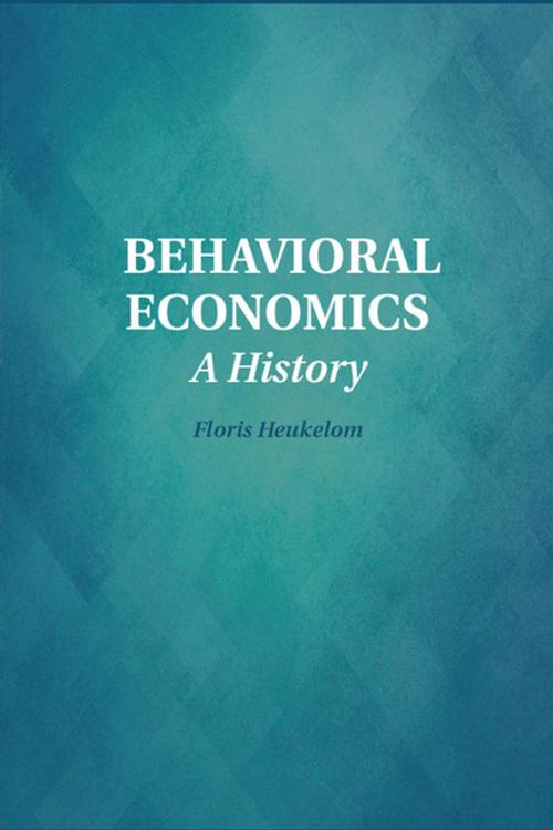 Cover of the book Behavioral Economics by Floris Heukelom, Cambridge University Press