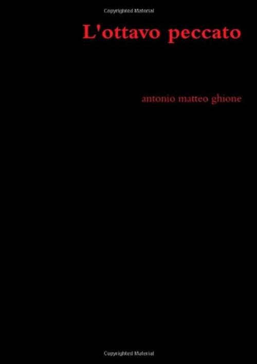 Cover of the book L'ottavo peccato by Antonio Matteo Ghione, Antonio Matteo Ghione