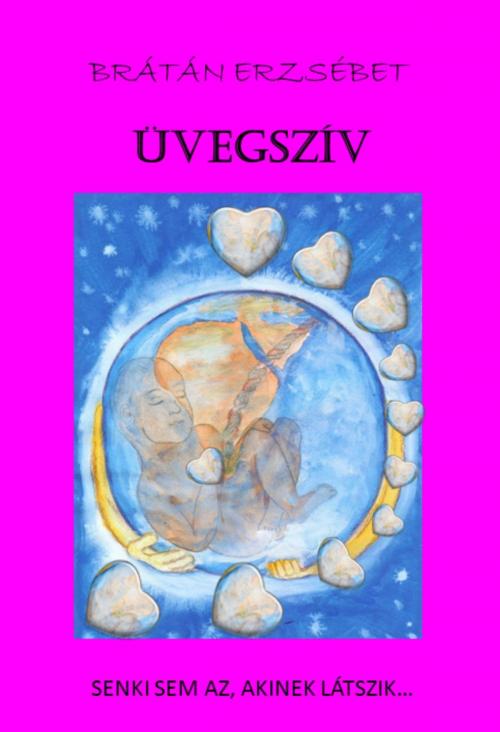 Cover of the book Üvegszív by Brátán Erzsébet, Publio Kiadó