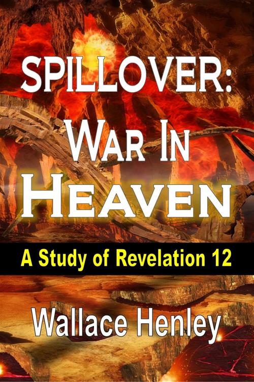 Cover of the book Spillover War in Heaven by Wallace Henley, Worldwide Publishing Group
