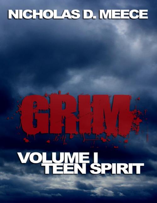 Cover of the book Grim Volume I: Teen Spirit by Nicholas D. Meece, Lulu.com