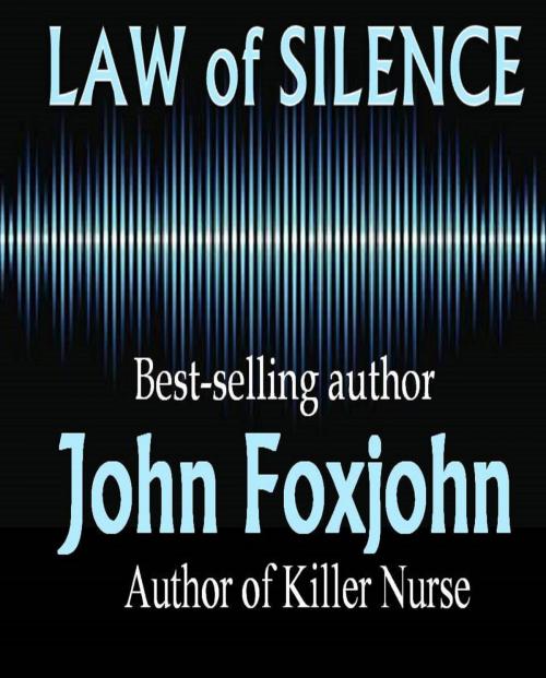 Cover of the book Law of Silence by John Foxjohn, John Foxjohn