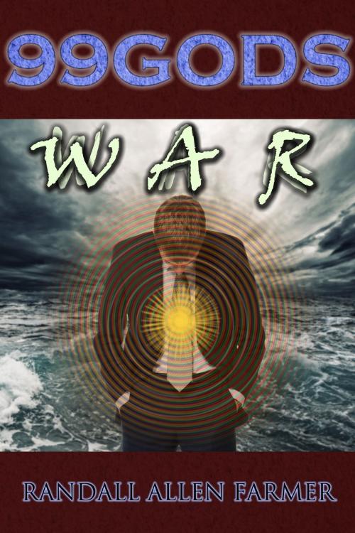 Cover of the book 99 Gods: War by Randall Allen Farmer, Randall Allen Farmer