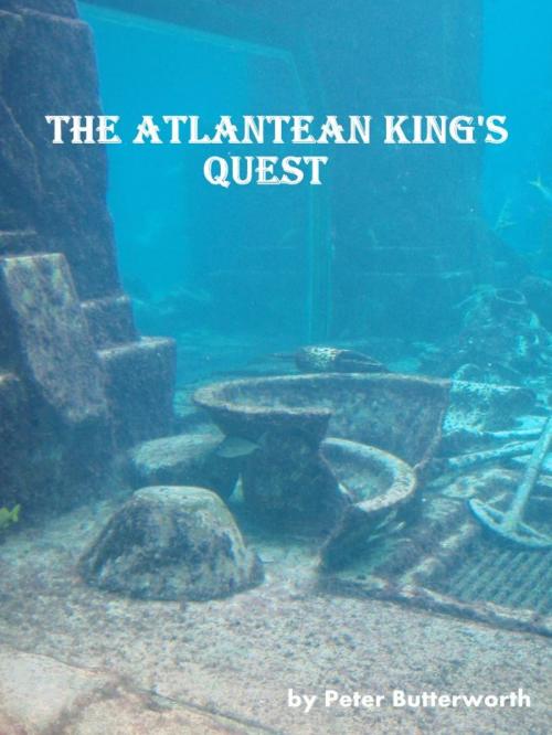 Cover of the book The Atlantean King's Quest by Peter Butterworth, Peter Butterworth