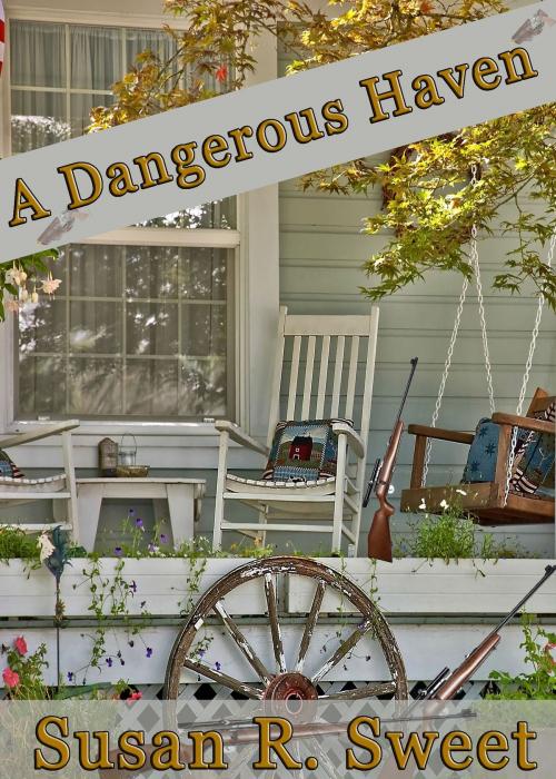 Cover of the book A Dangerous Haven by Susan R. Sweet, Highland Press Publishing