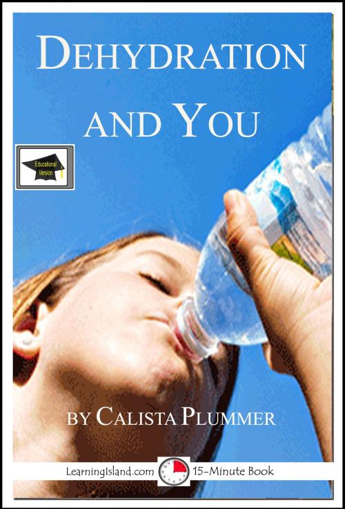 Cover of the book Dehydration and You: Educational Version by Calista Plummer, LearningIsland.com