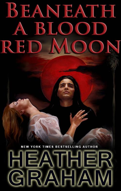 Cover of the book Beneath a Blood Red Moon by Heather Graham, Heather Graham