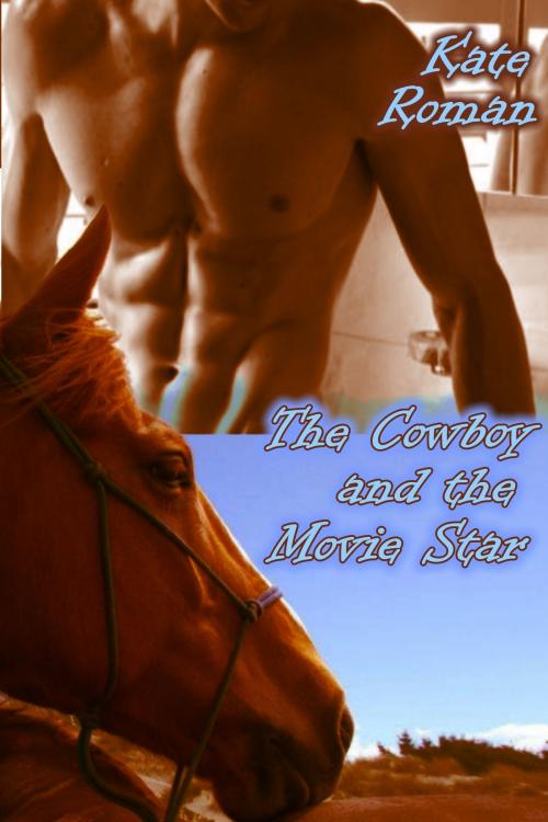 Cover of the book The Cowboy And the Movie Star by Kate Roman, Kate Roman