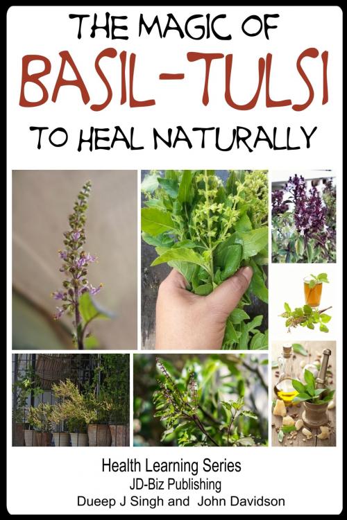 Cover of the book The Magic of Basil: Tulsi To Heal Naturally by Dueep Jyot Singh, John Davidson, JD-Biz Corp Publishing