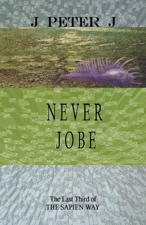 Cover of the book Never Jobe by J. Peter J., J. Peter J.