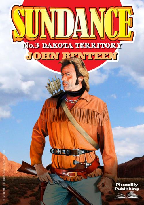 Cover of the book Sundance 3: Dakota Territory by John Benteen, Piccadilly Publishing