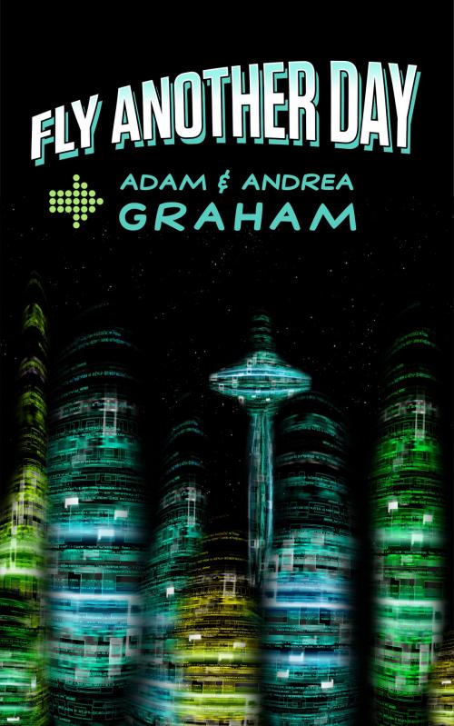 Cover of the book Fly Another Day by Adam Graham, Adam Graham