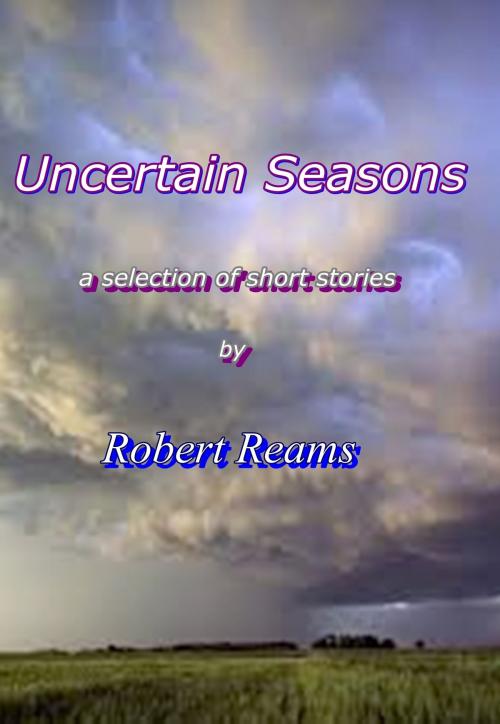 Cover of the book Uncertain Seasons by Robert Reams, Robert Reams