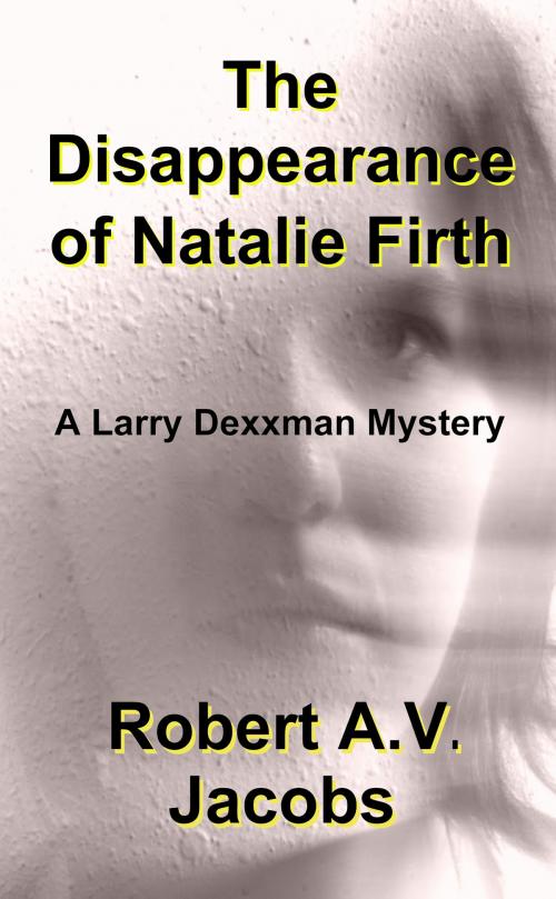 Cover of the book The Disappearance of Natalie Firth by Robert A.V. Jacobs, Robert A.V. Jacobs