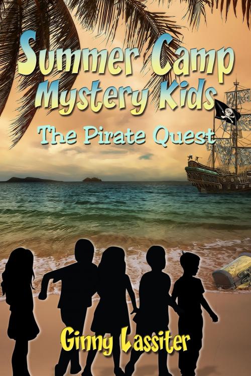 Cover of the book Summer Camp Mystery Kids: The Pirate Quest by Ginny Lassiter, Ginny Lassiter