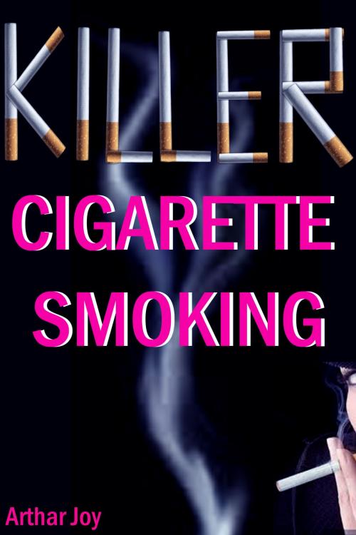 Cover of the book Killer Cigarette Smoking by Arthar Joy, Mahesh Dutt Sharma