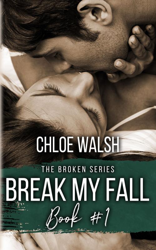 Cover of the book Break My Fall by Chloe Walsh, Chloe Walsh