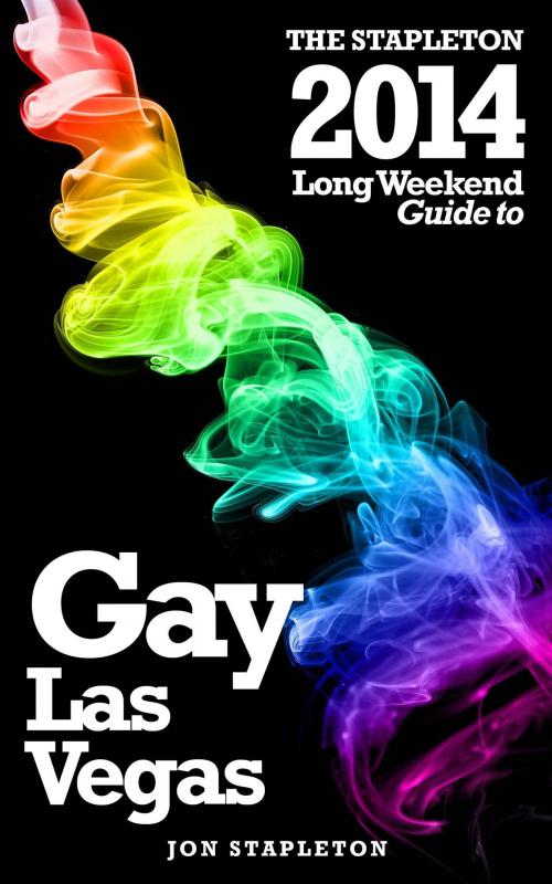 Cover of the book Las Vegas: The Stapleton 2014 Long Weekend Gay Guide by Jon Stapleton, Andrew Delaplaine
