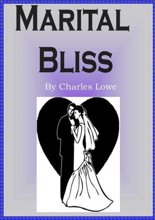 Cover of the book Marital Bliss by Charles Lowe, D.C. Lowe