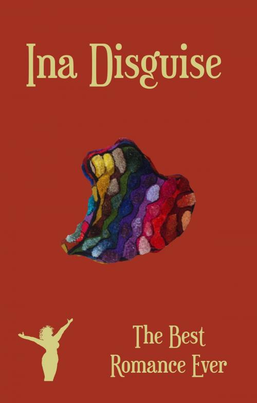 Cover of the book The Best Romance Ever by Ina Disguise, Ina Disguise
