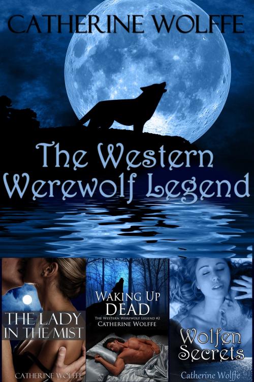 Cover of the book The Western Werewolf Legend (Books 1-3) by Catherine Wolffe, Catherine Wolffe