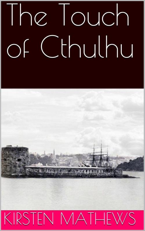 Cover of the book The Touch of Cthulhu by Kirsten Mathews, Kirsten Mathews
