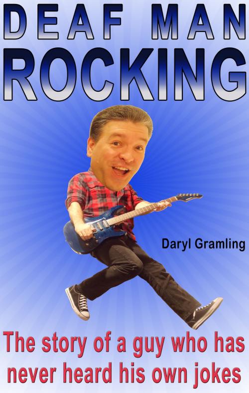 Cover of the book Deaf Man Rocking by Daryl Gramling, Daryl Gramling