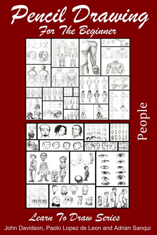 Cover of the book Pencil Drawing for the Beginner: People by John Davidson, Paolo Lopez de Leon, Adrian Sanqui, JD-Biz Corp Publishing