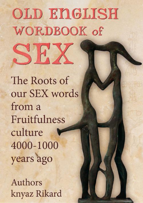 Cover of the book Old English Wordbook of Sex by Knyaz Rikard, Knyaz Rikard