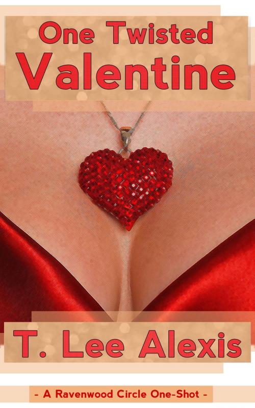 Cover of the book One Twisted Valentine: The Ravenwood Circle Story 5 by T. Lee Alexis, T. Lee Alexis
