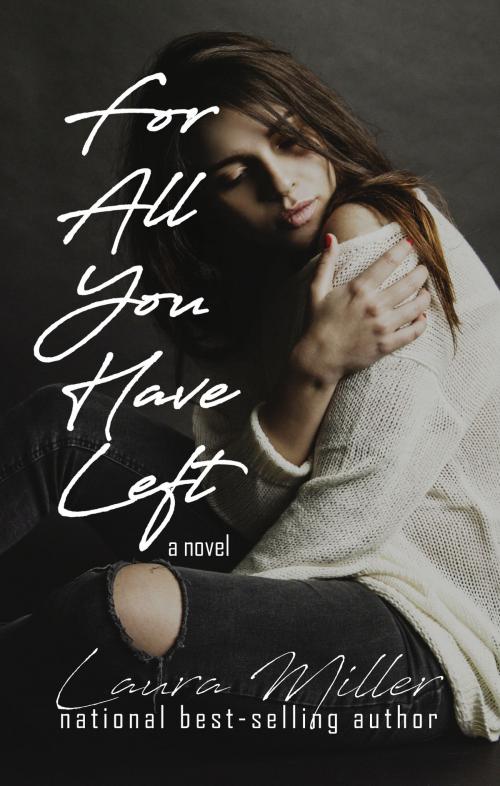 Cover of the book For All You Have Left by Laura Miller, Laura Miller