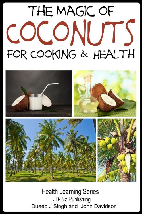 Cover of the book The Magic of Coconuts For Cooking and Health by Dueep Jyot Singh, John Davidson, JD-Biz Corp Publishing