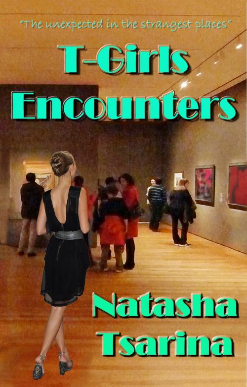 Cover of the book TGirls Encounters by Natasha Tsarina, Natasha Tsarina