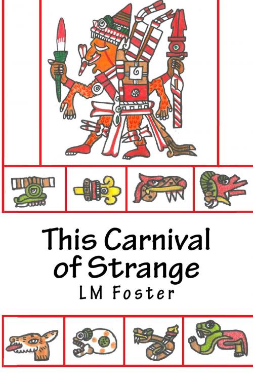 Cover of the book This Carnival of Strange by LM Foster, LM Foster