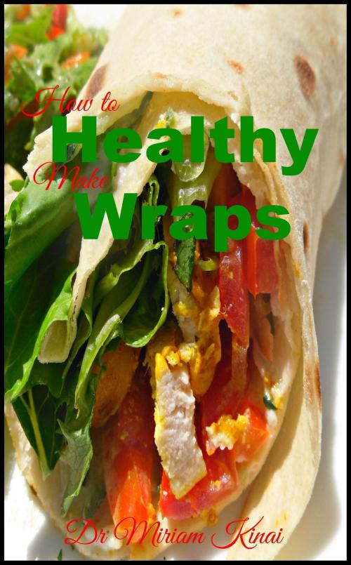 Cover of the book How to Make Healthy Wraps by Miriam Kinai, Miriam Kinai