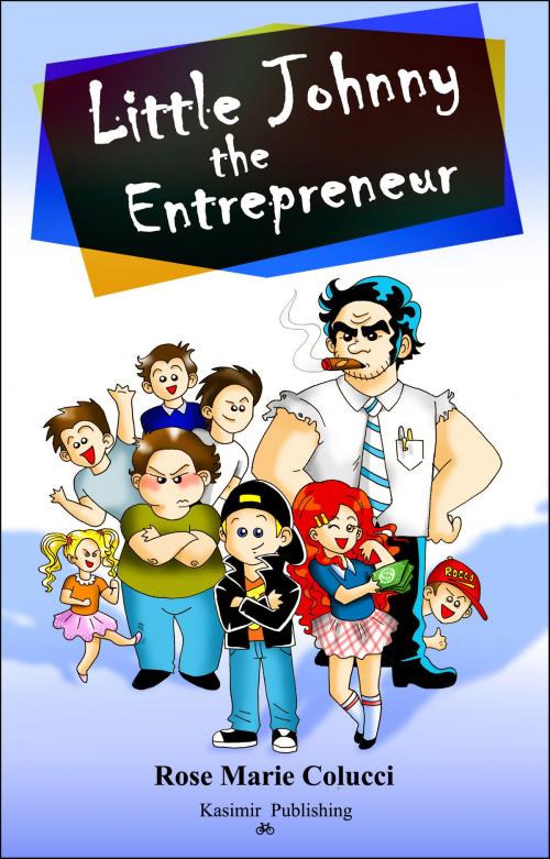 Cover of the book Little Johnny the Entrepreneur by Rose Marie Colucci, Rose Marie Colucci