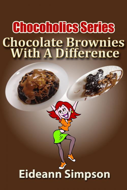 Cover of the book Chocoholics Series: Chocolate Brownies With A Difference by Eideann Simpson, Eideann Simpson