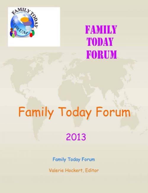 Cover of the book Family Today Forum: 2013 by Valerie Hockert, PhD, Justice Gray