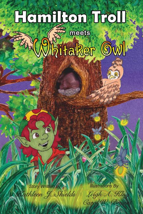 Cover of the book Hamilton Troll meets Whitaker Owl by Kathleen J. Shields, Erin Go Bragh Publishing