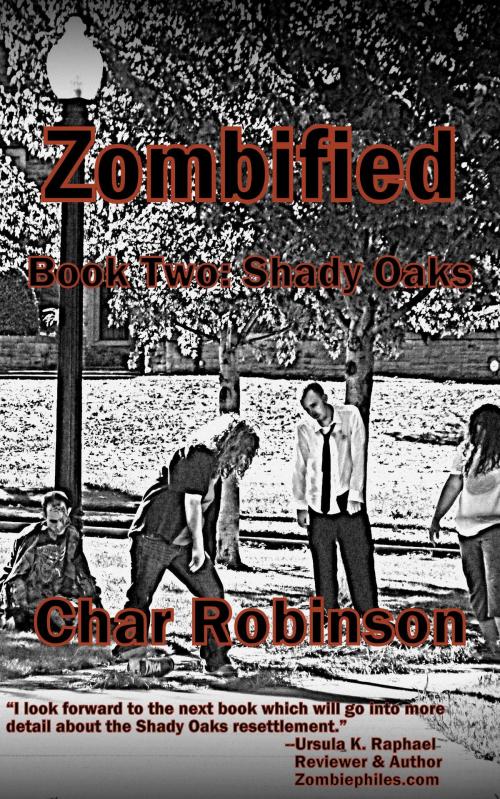 Cover of the book Zombified Book Two: Shady Oaks by Char Robinson, Char Robinson