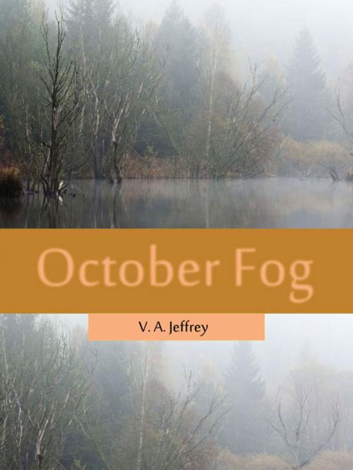 Cover of the book October Fog by V. A. Jeffrey, V. A. Jeffrey