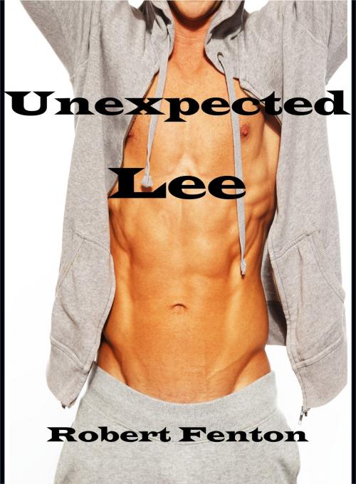 Cover of the book Unexpected Lee by Robert Fenton, Robert Fenton
