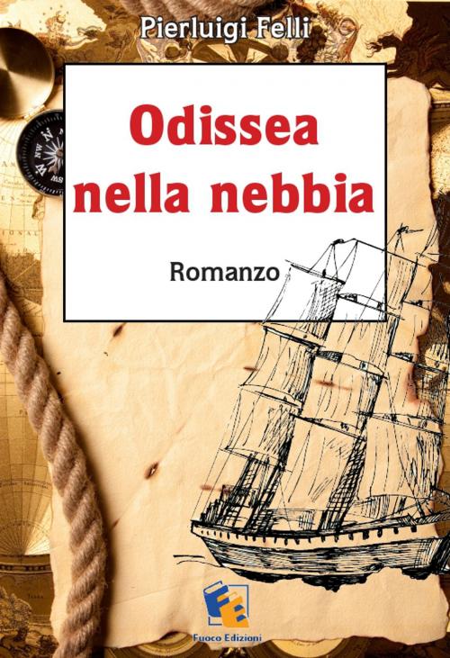 Cover of the book Odissea nella nebbia by Pierluigi Felli, Fuoco Edizioni